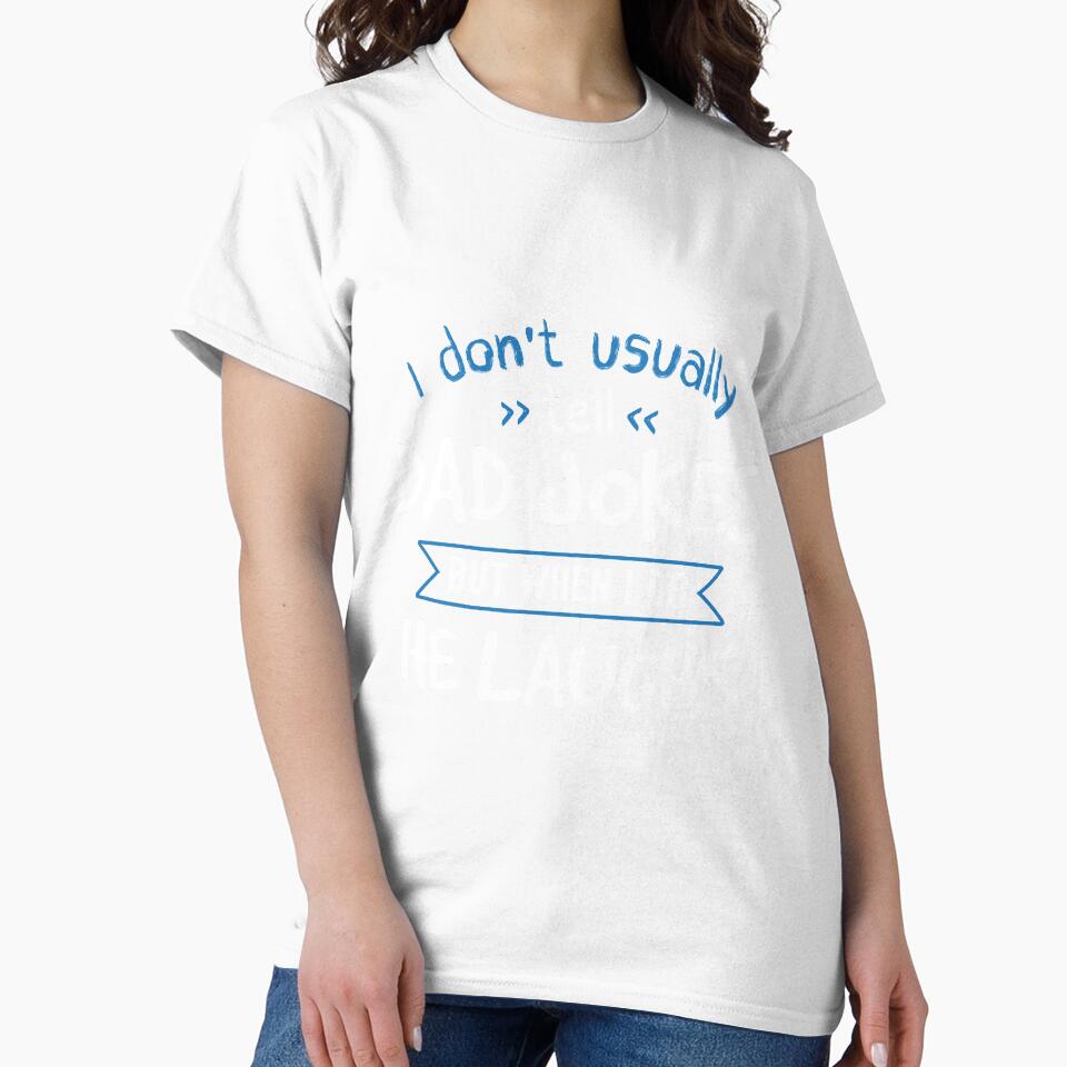 When I Tell Dad Jokes, He Laughs by jslbdesigns