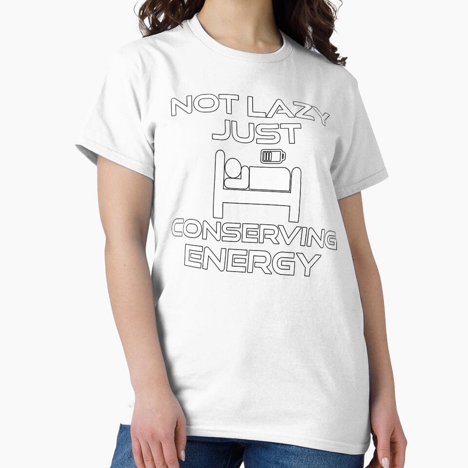 Not Lazy Just Conserving Energy by thatsaquote