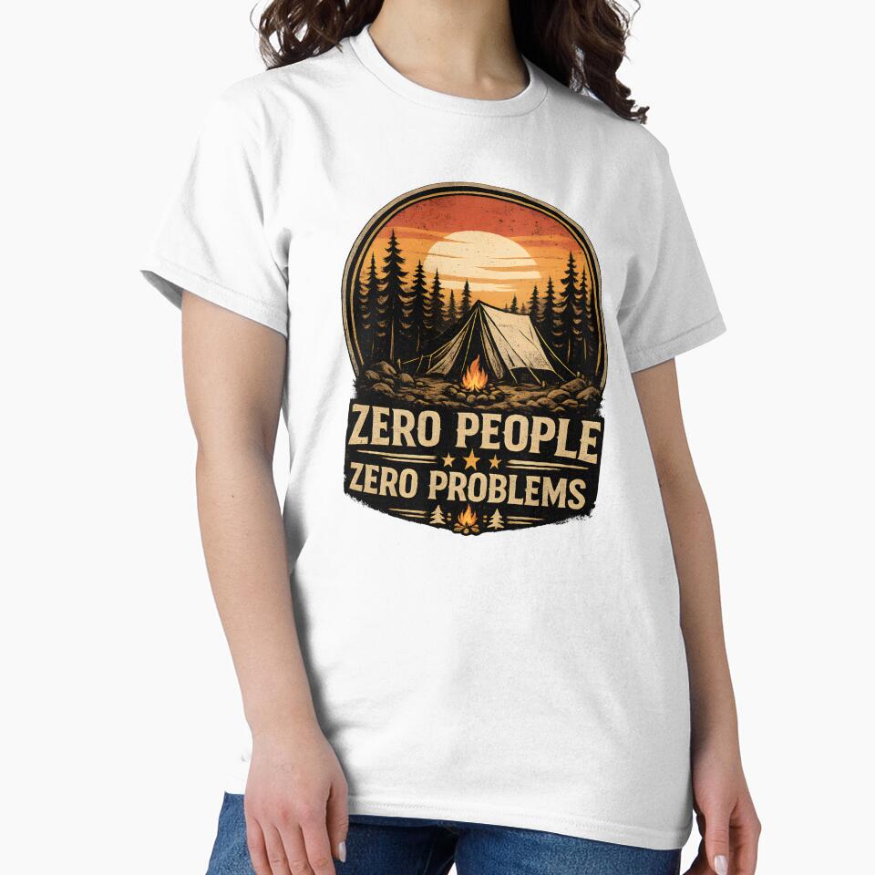 Zero People Zero Problems Camping Shirt Funny Introvert Humor Tee by Martin's_Design