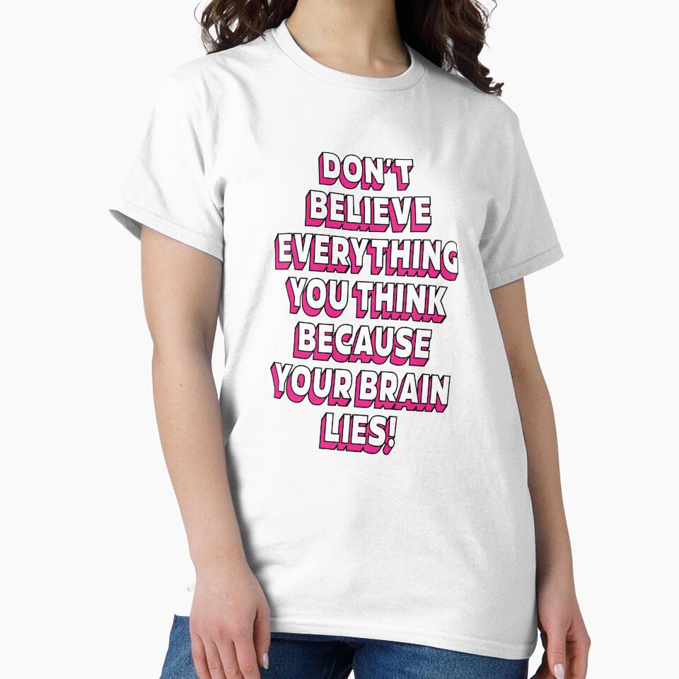 Don't believe everything think because your brain lies  |  unmotivated funny negative quote by Magic Mango