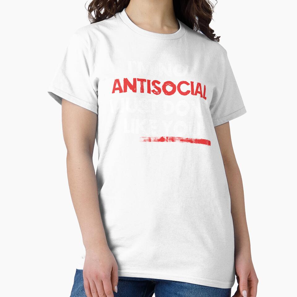 I am Not Anti Social I Just Dont Like You by EddieBalevo