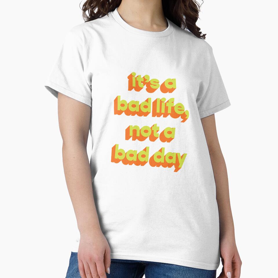 It's a bad life, not a bad day  |  Funny dark humor unmotivated quote by Magic Mango