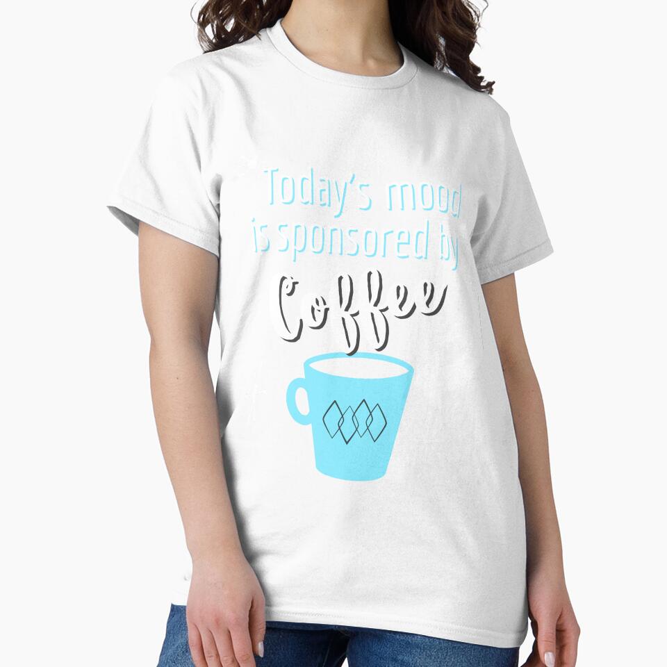 Today’s Mood Sponsored By Coffee by BeansHotTees