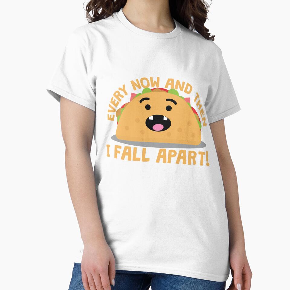 Every Now And Then I Fall Apart Taco by thingsandthings
