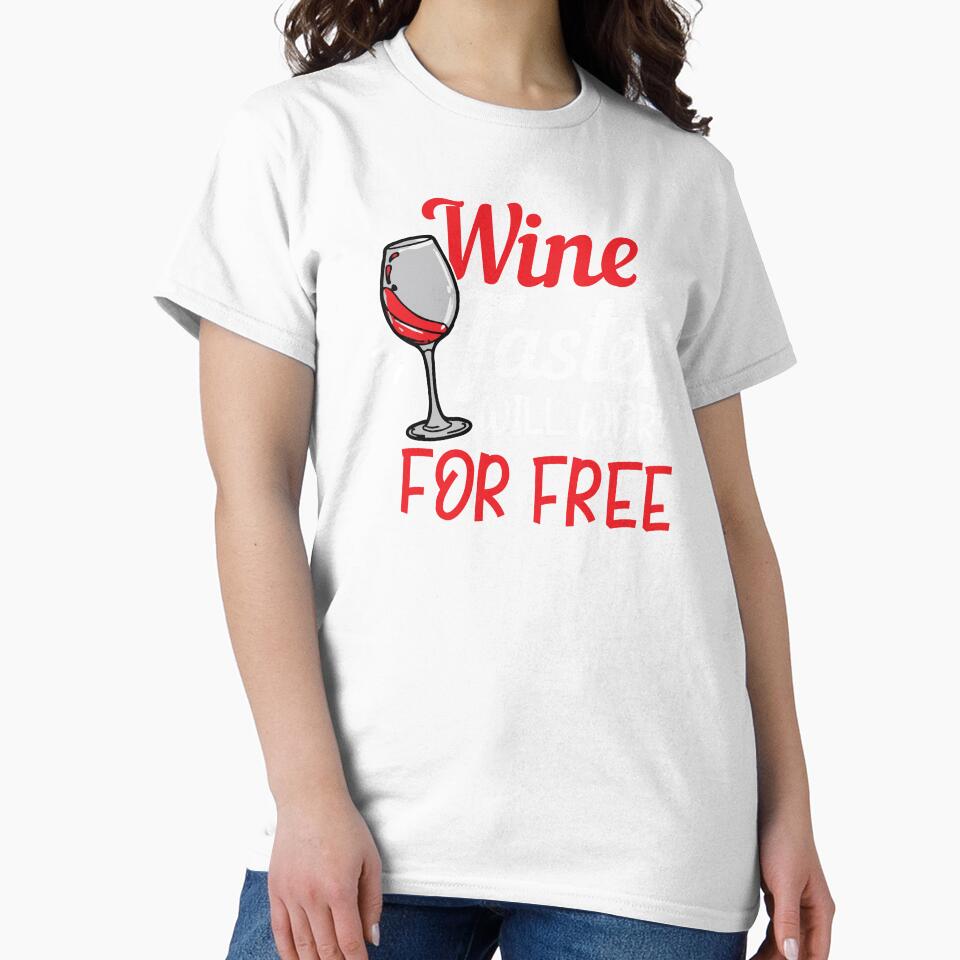 Wine Lover Wine Taster will work for free Gift Idea by haselshirt
