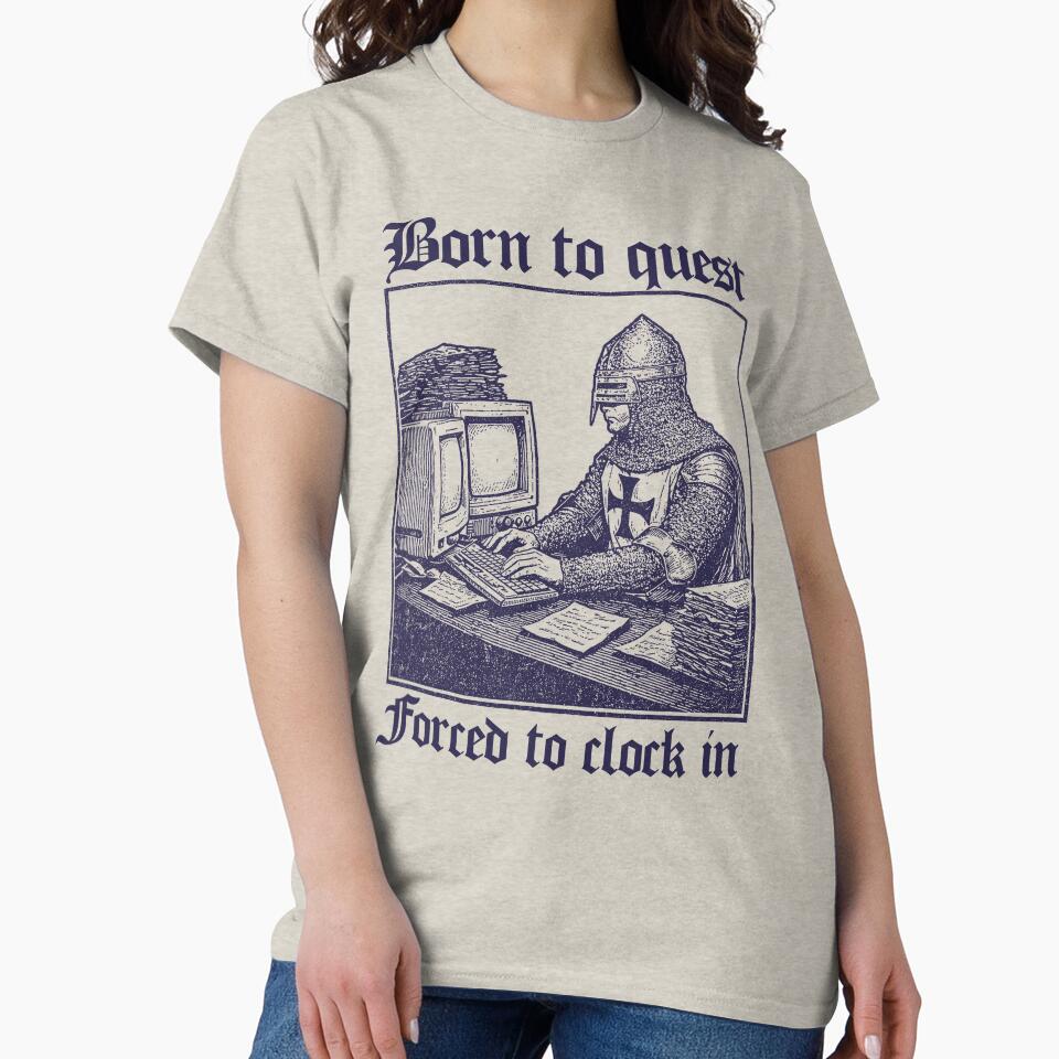 Born to Quest forced to clock in Funny Meme Medieval Retro by borenclolahroy