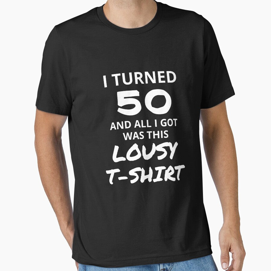 I Turned 50 And All I Got Was This Lousy Shirt Funny 50th Birthday T-Shirt Great Gift for Mom or Dad Short-Sleeve Jersey Tee by Panda Branda