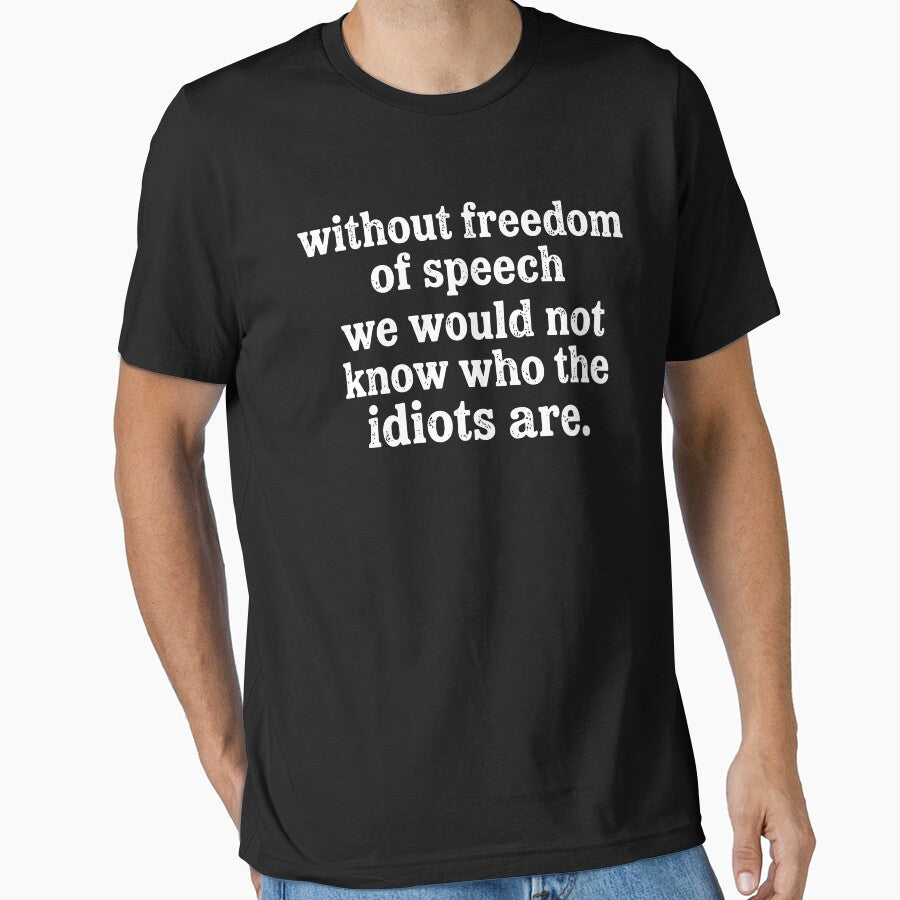 Without Freedom Of Speech We Would Not Know Who The Idiots Are by Chromarist