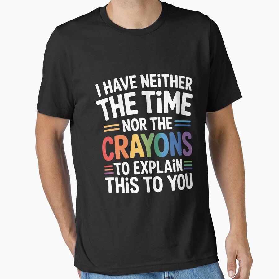 Sarcastic Humor - I Have Neither the Time Nor the Crayons by portcrysral