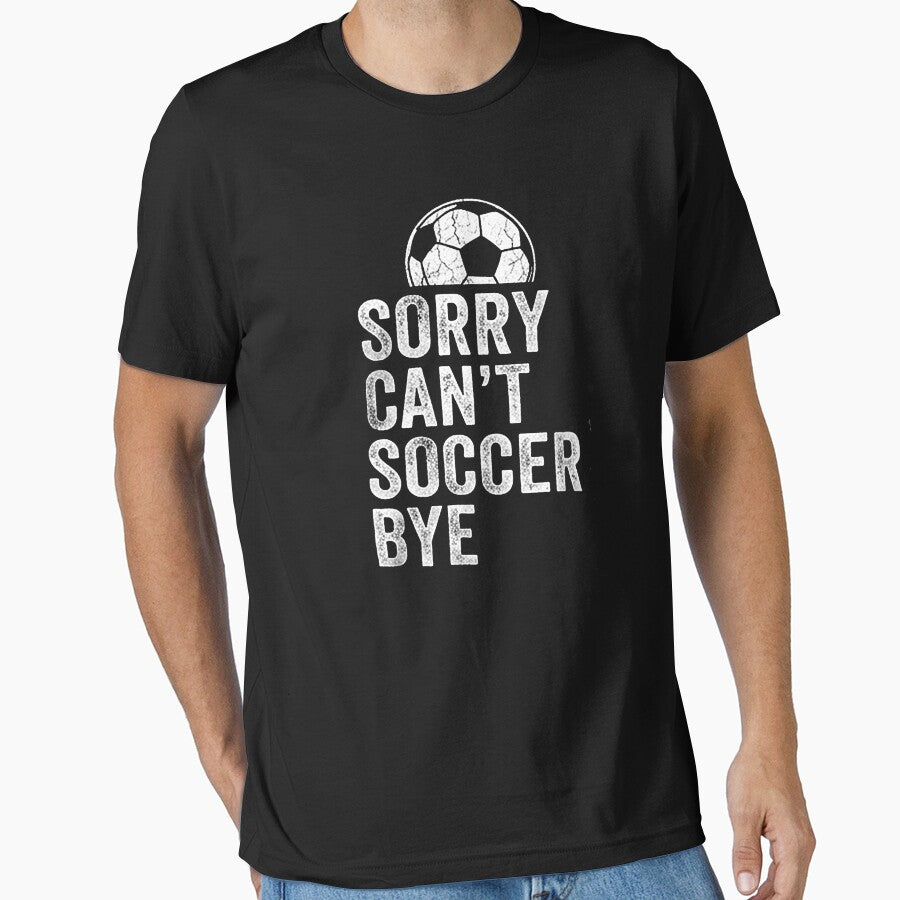 Sorry Can't Soccer Bye Funny Soccer Supporter Meme by Yellowriversss