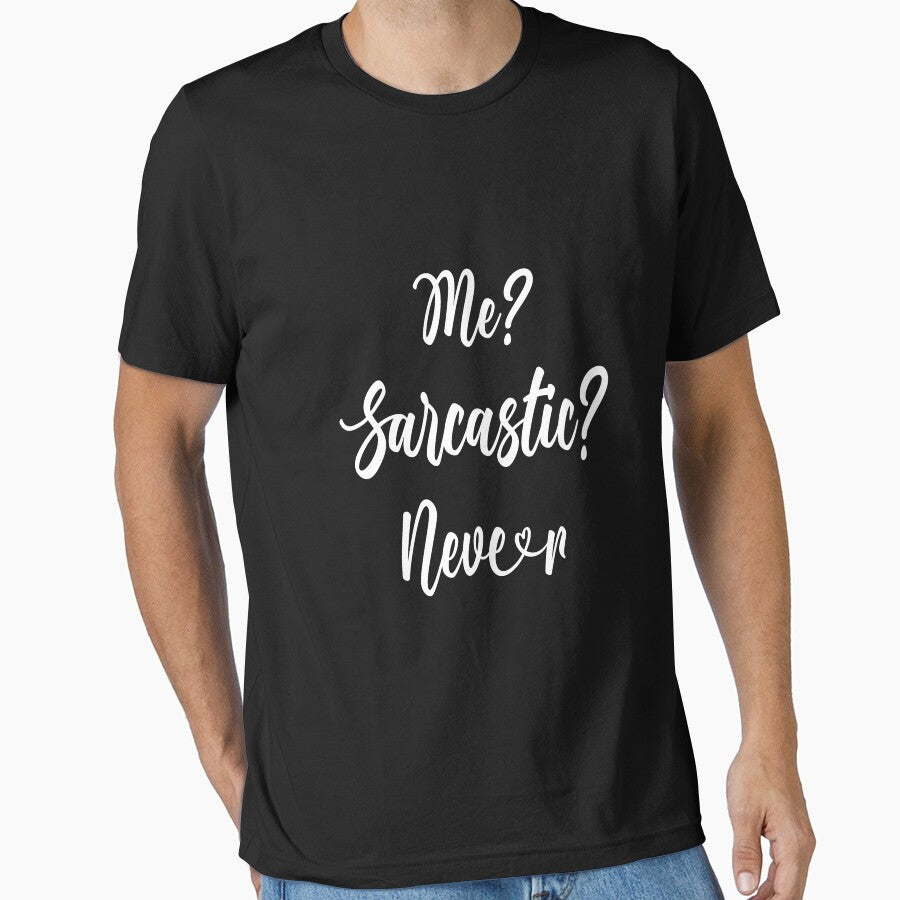 Me? Sarcastic? Never Classic T-Shirt by tangershop1