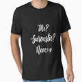 Me? Sarcastic? Never Classic T-Shirt by tangershop1