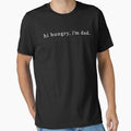Funny Sarcastic Hi Hungry I'm Dad Fathers Day Fatherhood by Saitokuu7Art