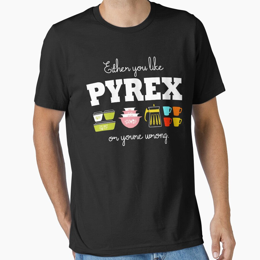 Either You Like Pyrex or You're Wrong by Hjkoleo88