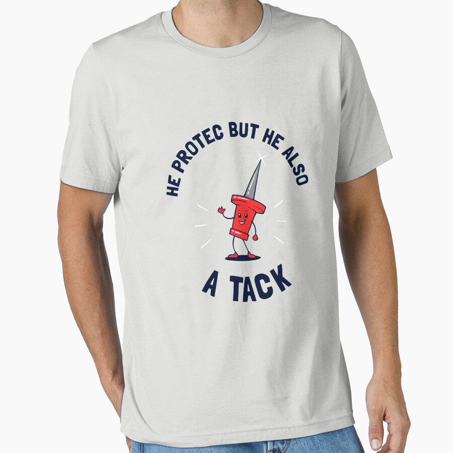 He Protec But He Also A Tack by Yipptee Shirts