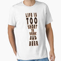 Life is too short to drink bad beer - Funny beer saying. by tillhunter