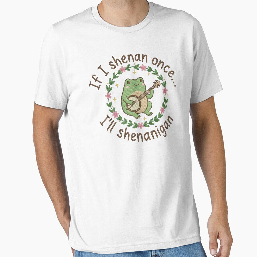 If I Shenan Once I'll Shenanigan Embroidered, Funny Mental Health, Funny Frog Shenanigan, Animal Lovers by toongstudio