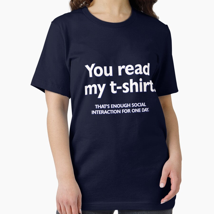You read my t-shirt. That's enough social interaction for one day by digerati