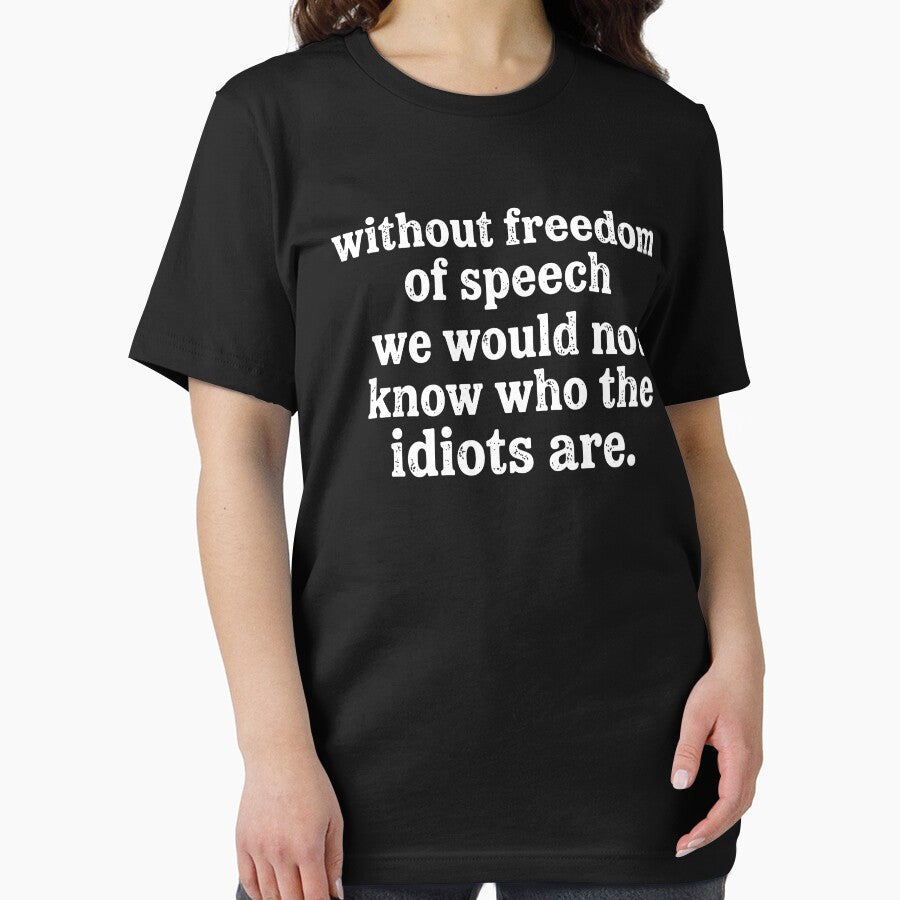Without Freedom Of Speech We Would Not Know Who The Idiots Are by Chromarist