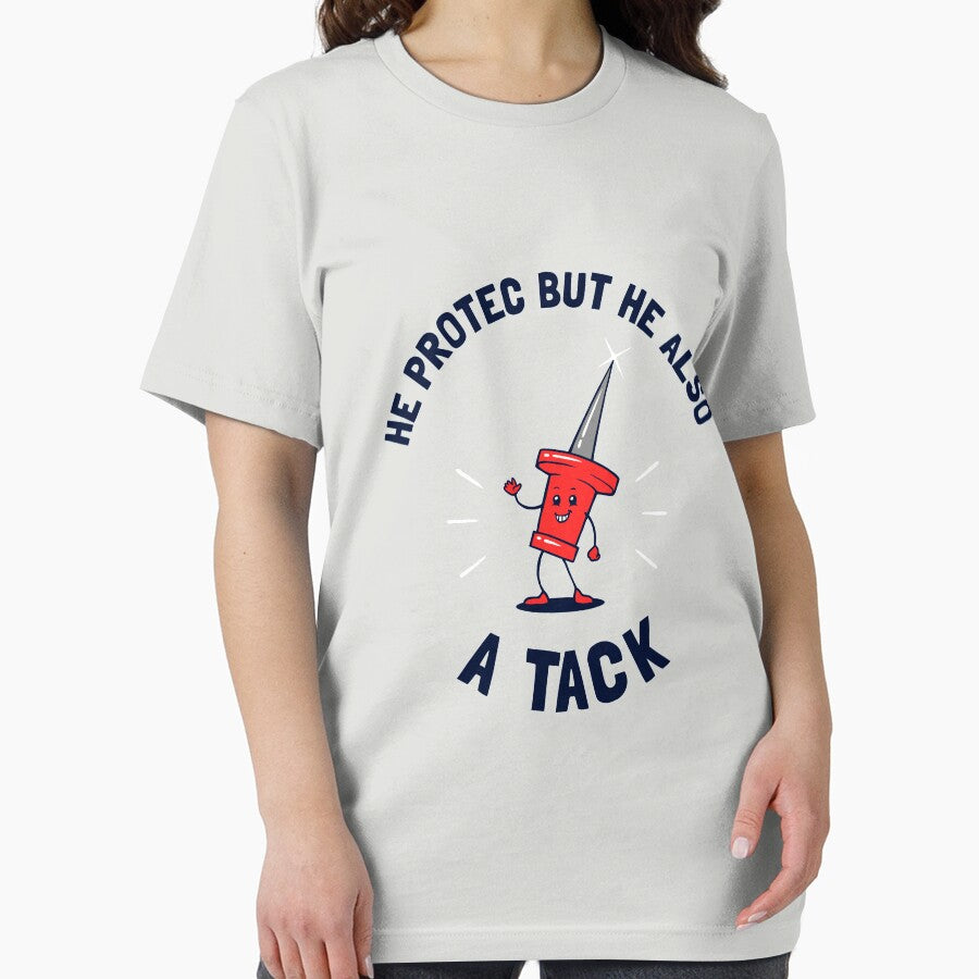 He Protec But He Also A Tack by Yipptee Shirts
