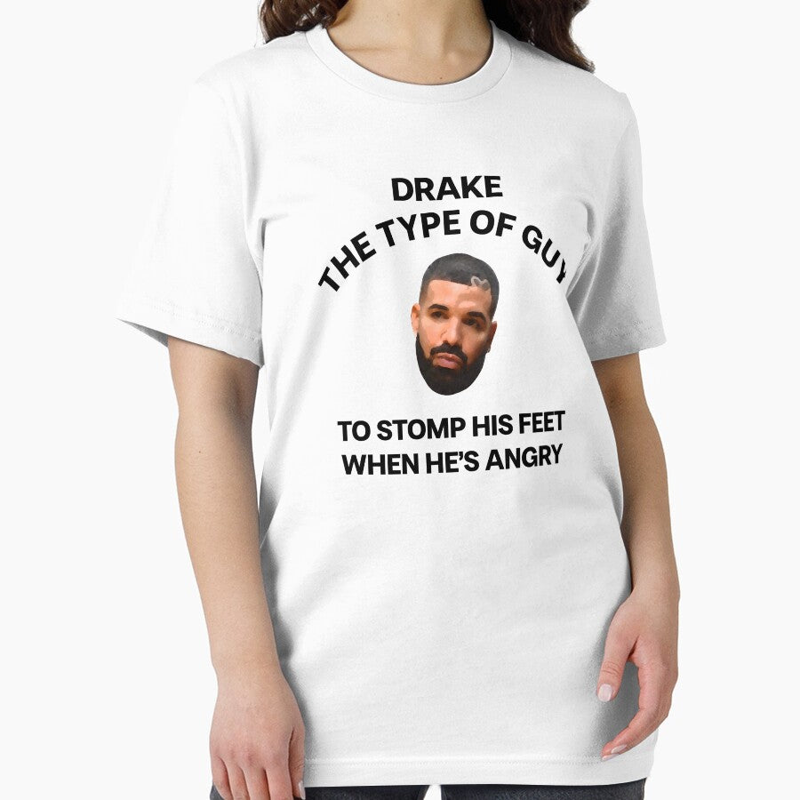 DRAKE THE TYPE OF GUY TO STOMP HIS FEET WHEN HE'S ANGRY MEME by mjtcrp