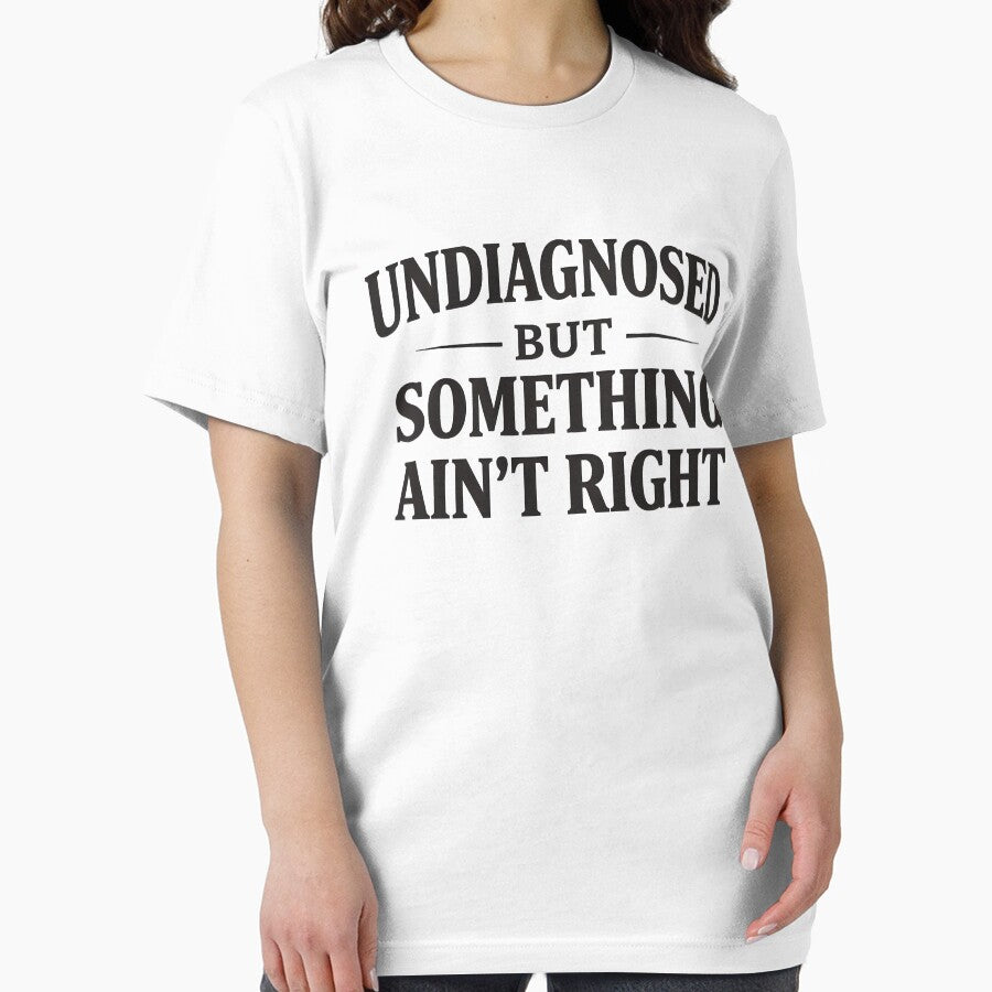 Undiagnosed But Something Ain't Right by JODYSMORGAN