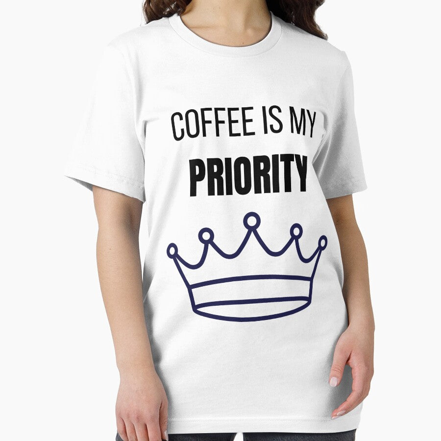 Coffee Is My Priority Funny Coffee Lover Lifestyle T-Shirt by VioletCreatives