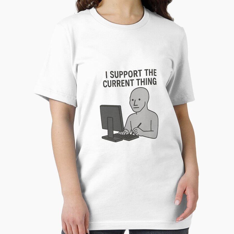 I Support the Current Thing – NPC Meme Design by NPCDegen