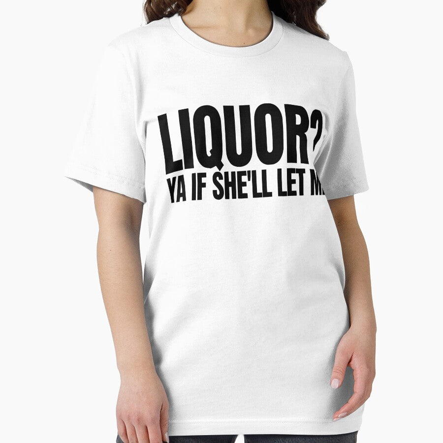 Liquor Yeah If She'll Let Me Funny Unhinged Adult Humor Meme by CutOutIdols
