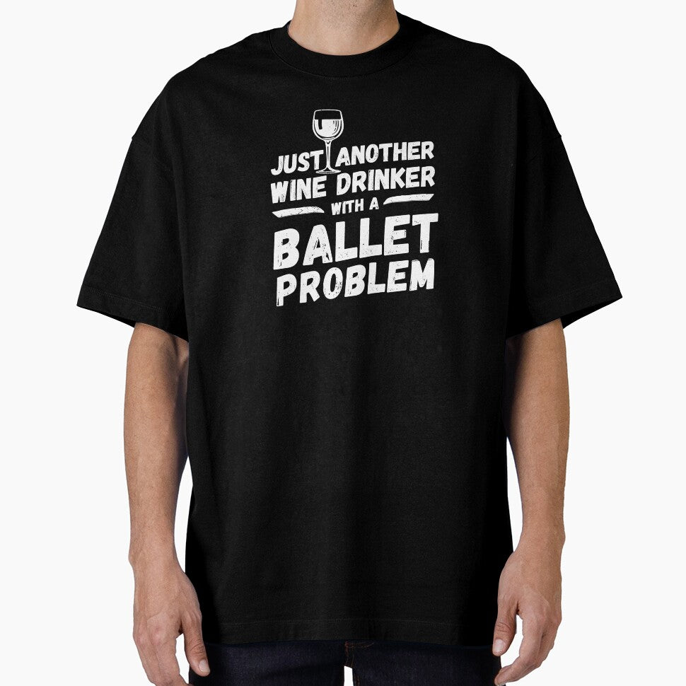 Just another wine drinker with a ballet problem, wine drinker, ballet by rattob