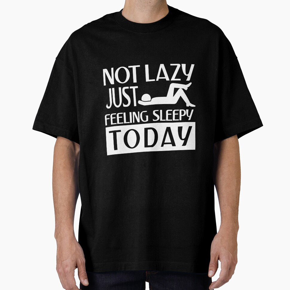Not lazy feeling sleepy by Khushi Graphics