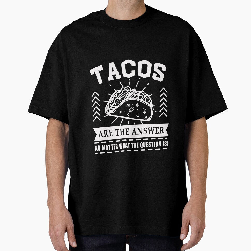Tacos are the answer No matter what the question is by Mesyo