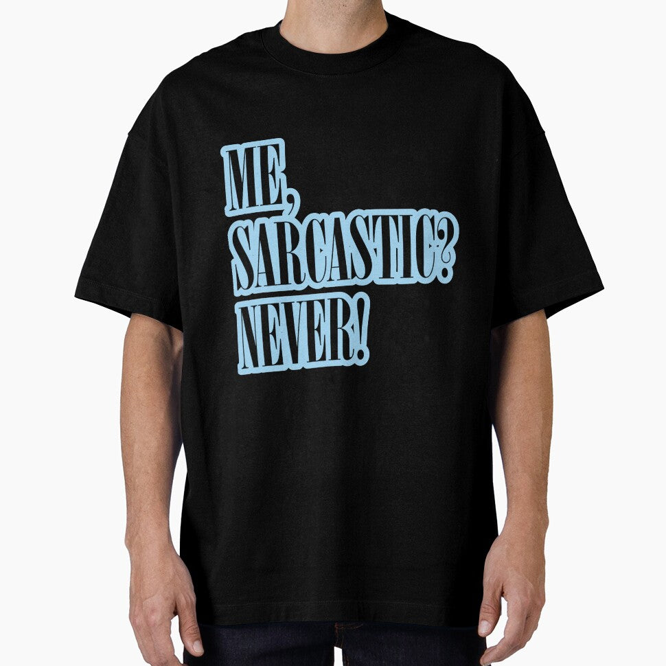 ME, SARCASTIC? NEVER! Stickers and T-Shirts by stickysterscom