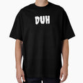 DUH Funny Minimal Typography | Sarcastic Attitude Quote T-Shirt by QuirkyCloud Designs