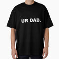 Ur Dad Funny Sarcastic Meme Joke by Family Roast Club