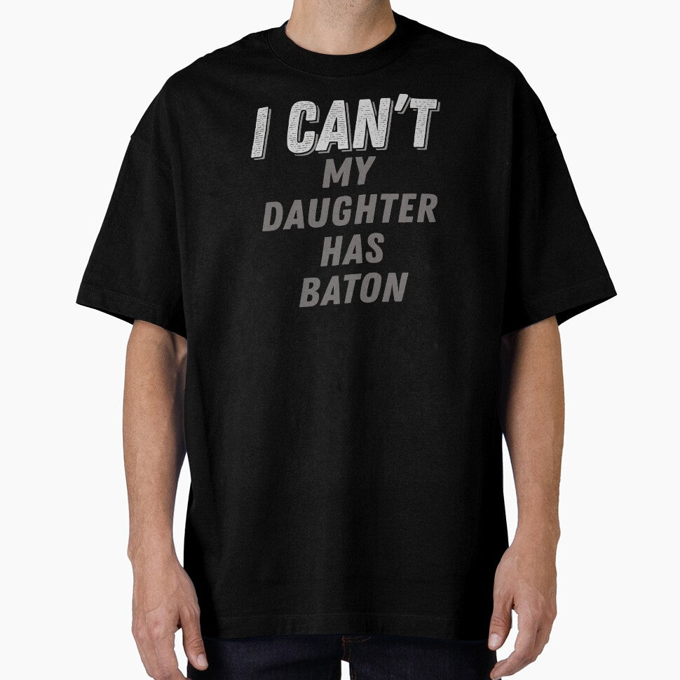I Can't My Daughter Has Baton Twirling Majorette Twirler Mom graphic by nikkidawn74