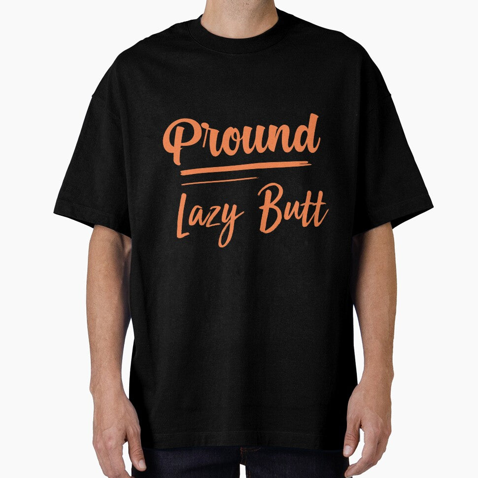Proud Lazy-Butt,funny lazy people , gift for lazy people by youfteen