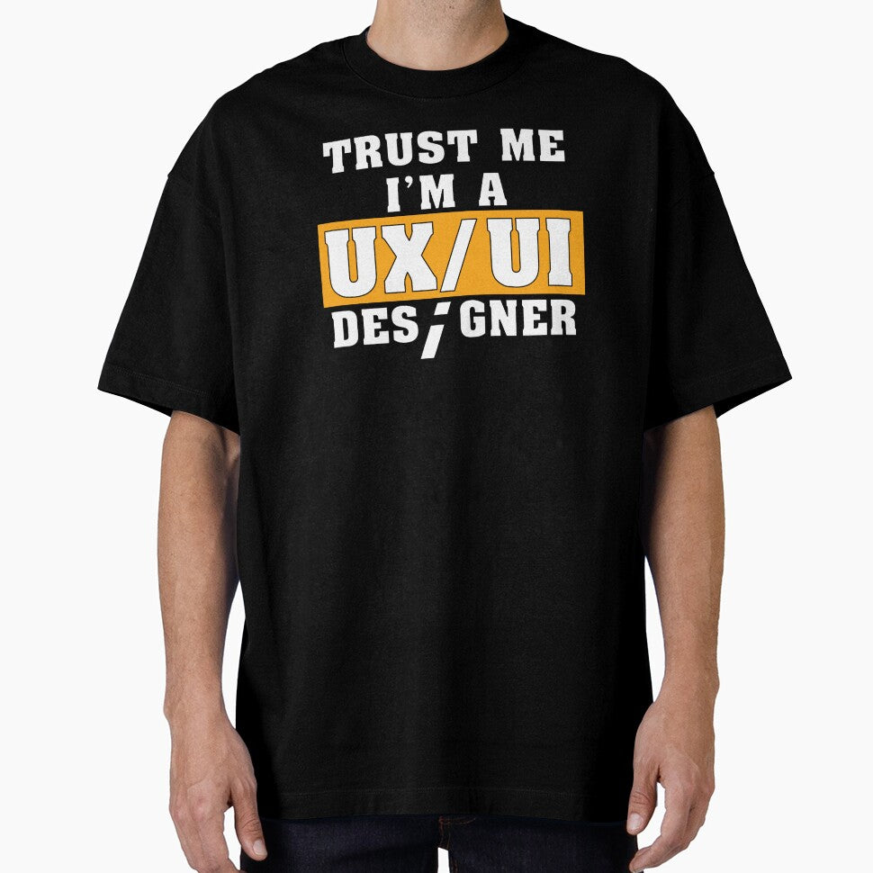 Funny Saying Trust Me I'm a UX/UI Designer Shirt by knapst