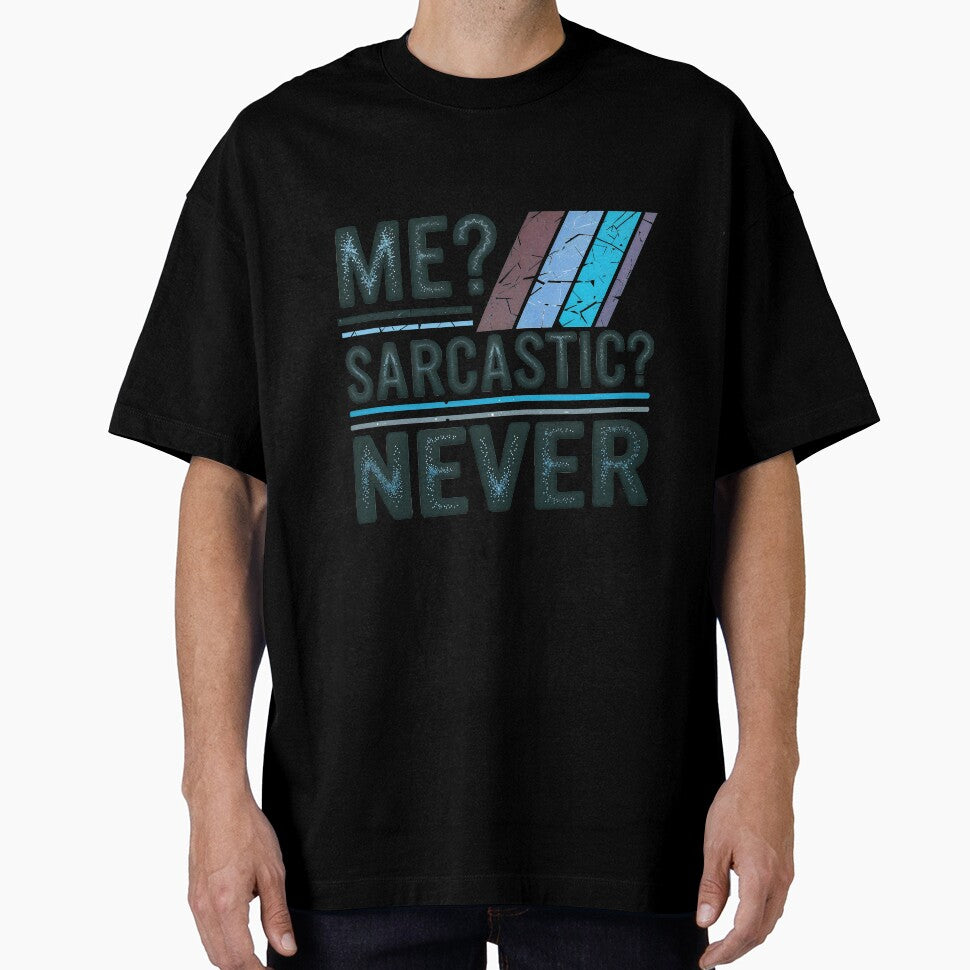 Me Sarcastic Never Funny Quote by TheArtOfPat