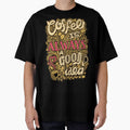 Coffee is Always a Good idea by Farra6541Store