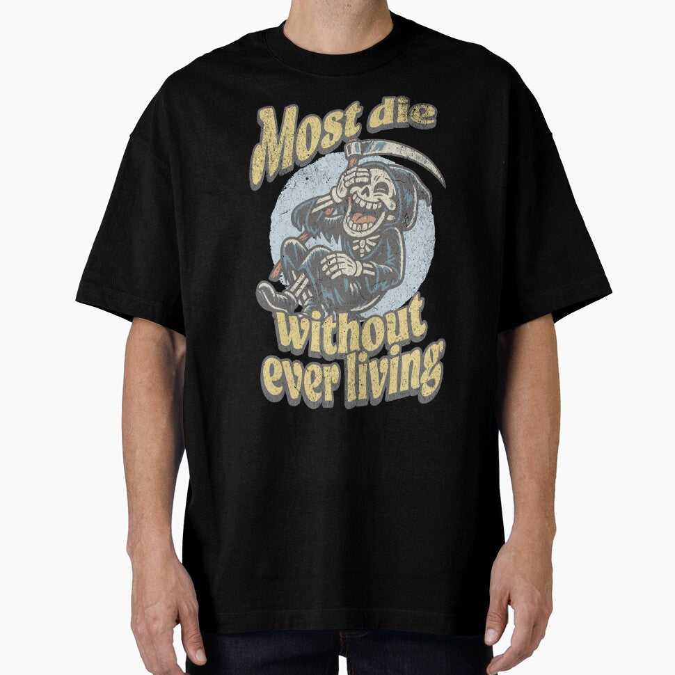 Most Die Without Ever Living – Dark Humor Grim Reaper Philosophy Quote by Proto Lab Studio