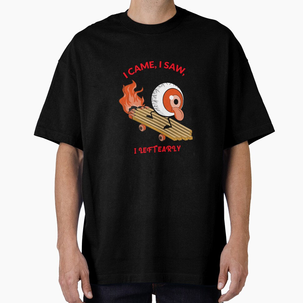 I CAME, I SAW, I LEFT EARLY by True Motion Apparel