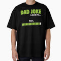 Dad Joke Loading 99% – Funny Dad Humor Design by Mingooshop