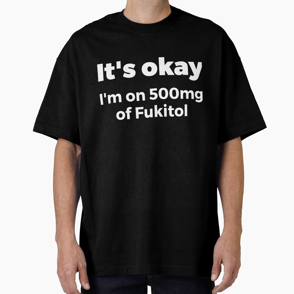 It's okay I'm on 500mg of Fukitol Sassy by RedYolk