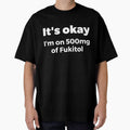 It's okay I'm on 500mg of Fukitol Sassy by RedYolk