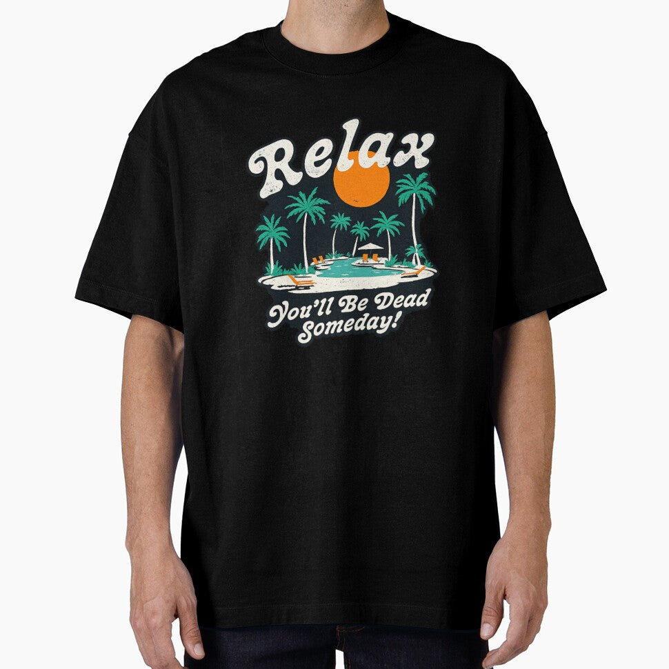 Relax You’ll Be Dead Someday Funny Dark Humor Vacation by Dujosufot