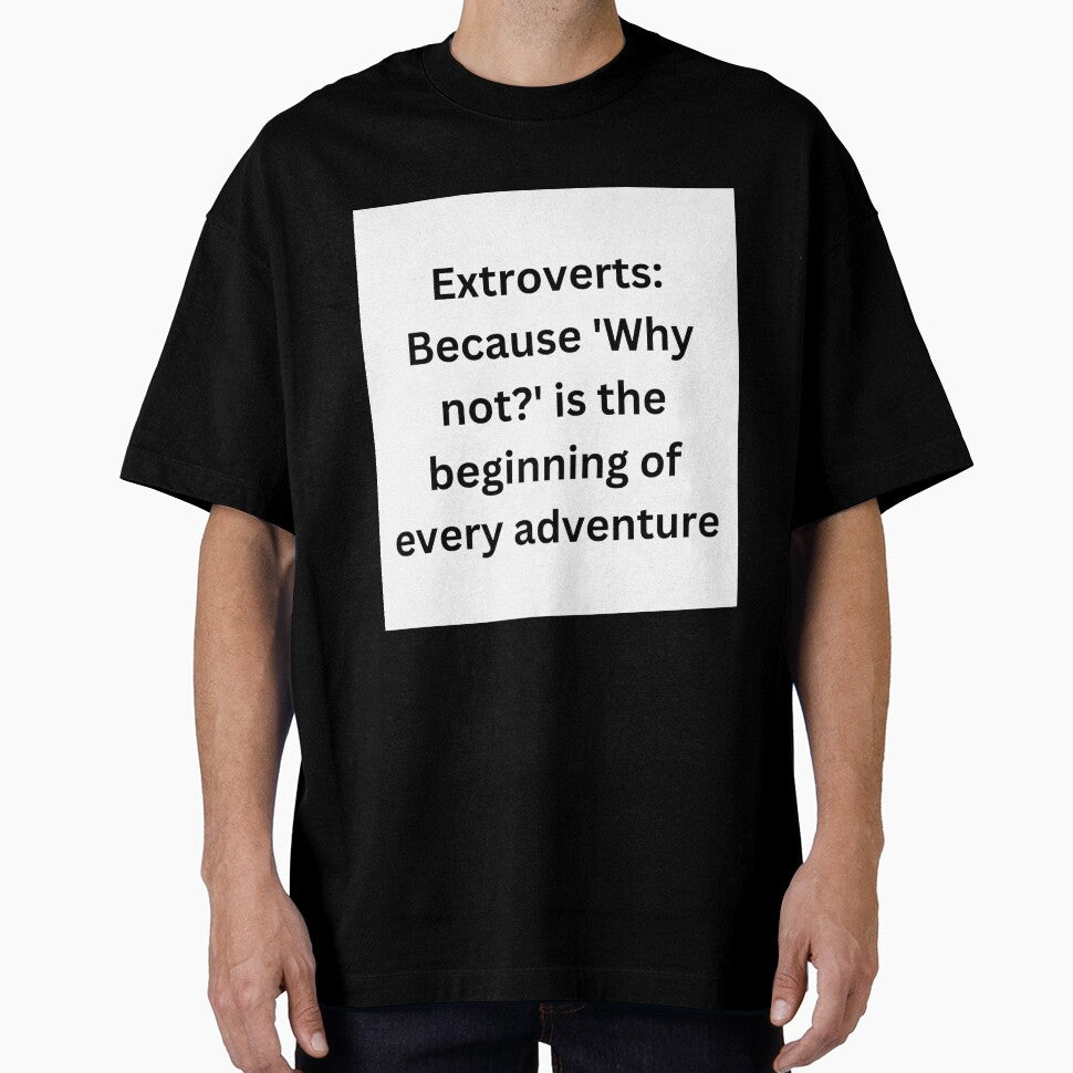 Extroverts: Because 'Why not?' is the beginning of every adventure by StickerguyYYY