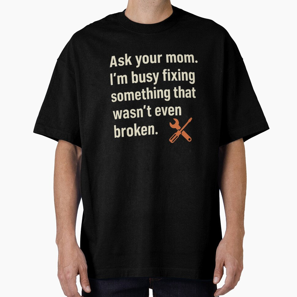 Fixing Stuff That Isn’t Broken – Funny Dad Stereotype Shirt by SnoozLife