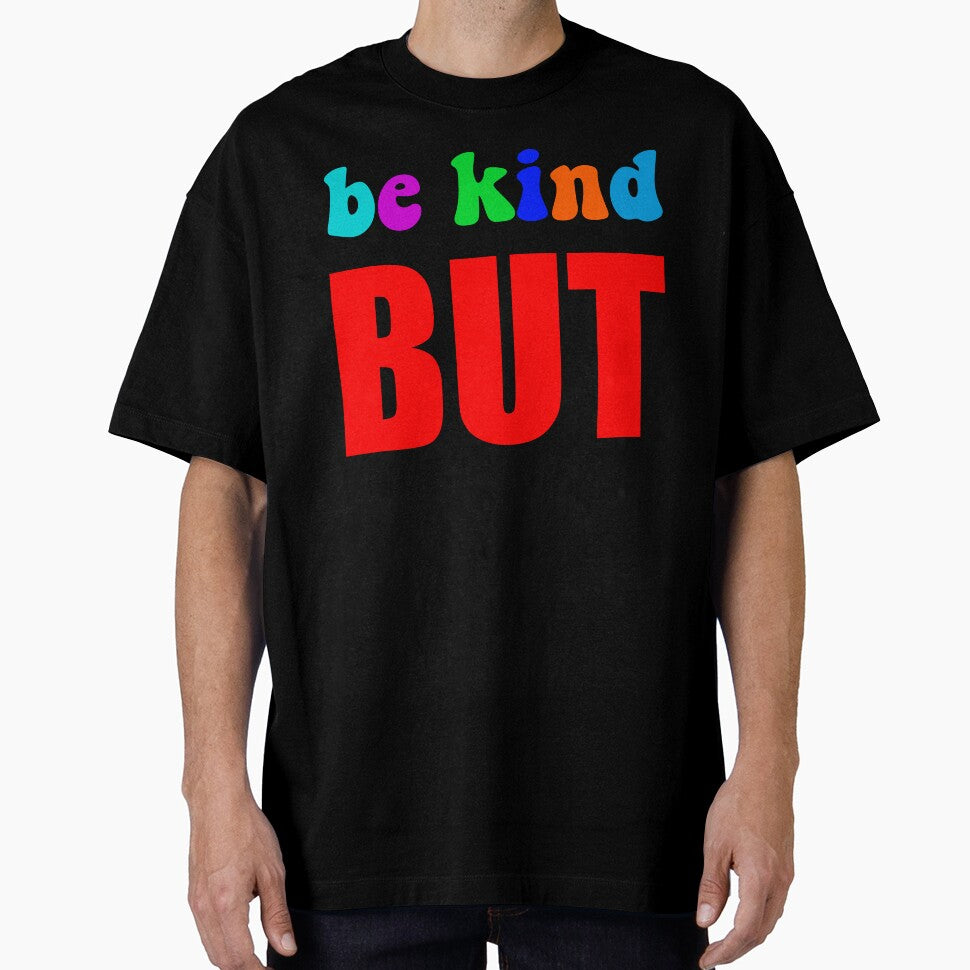 Be Kind But Not Dumb - Colorful Sarcastic Mental Health Motivational Quote by XIOMOS