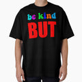 Be Kind But Not Dumb - Colorful Sarcastic Mental Health Motivational Quote by XIOMOS